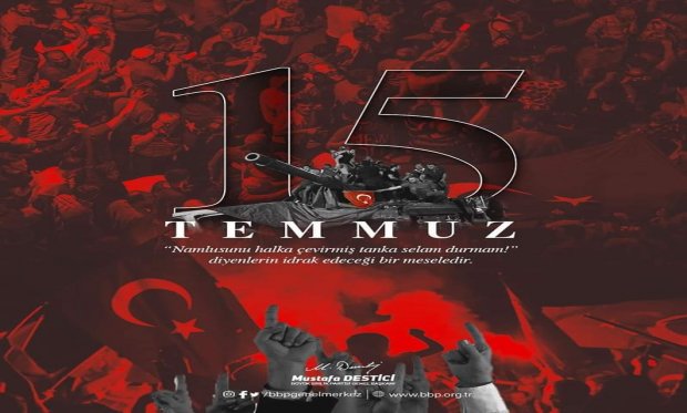 GENEL BAŞKANIMIZDAN 15 TEMMUZ MESAJI 